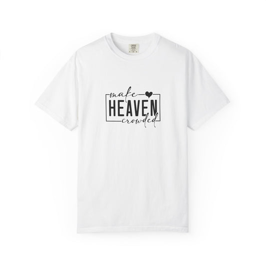 Make Heaven crowded Faith TEE