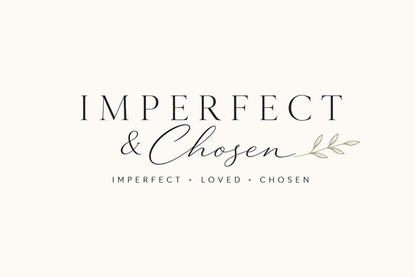 Imperfect & Chosen